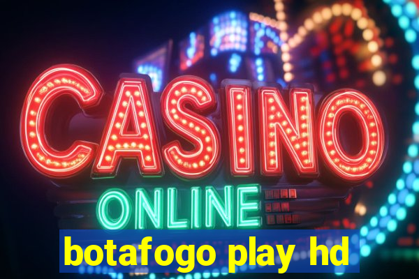 botafogo play hd